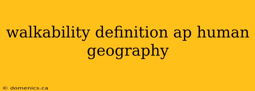 walkability definition ap human geography