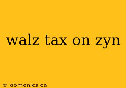 walz tax on zyn