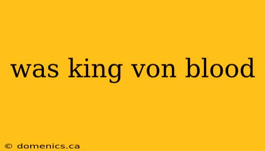 was king von blood