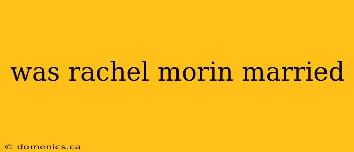 was rachel morin married