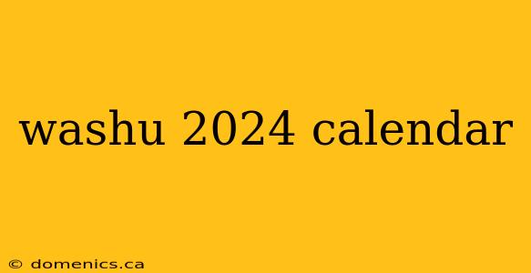 washu 2024 calendar