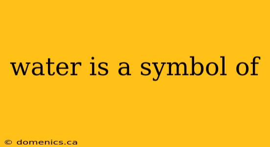 water is a symbol of