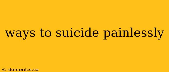 ways to suicide painlessly