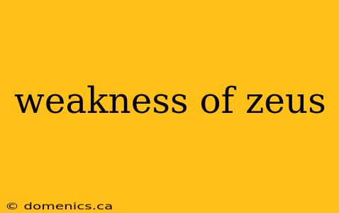 weakness of zeus