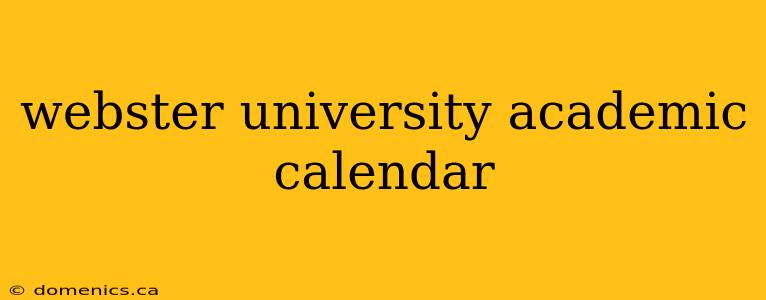 webster university academic calendar