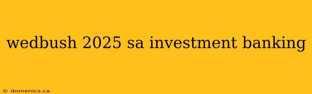 wedbush 2025 sa investment banking