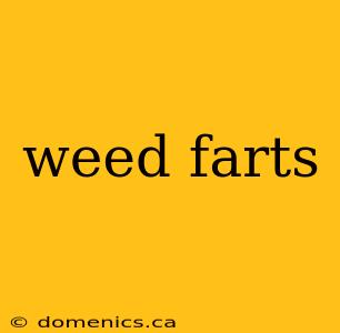 weed farts
