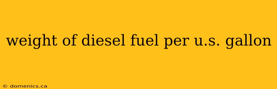 weight of diesel fuel per u.s. gallon