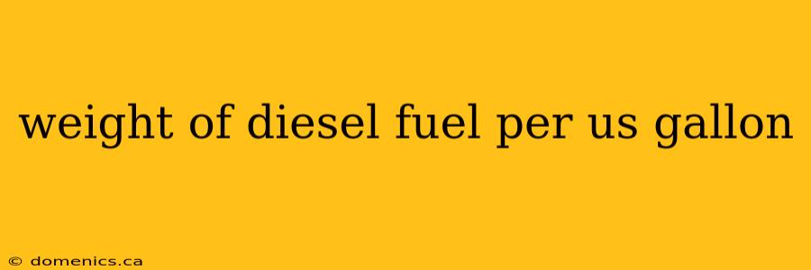 weight of diesel fuel per us gallon