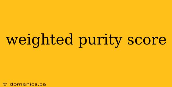 weighted purity score