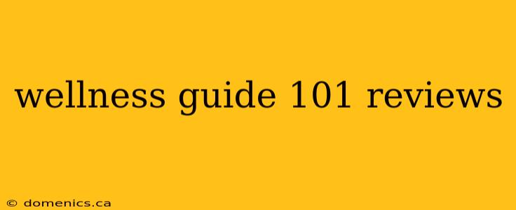 wellness guide 101 reviews