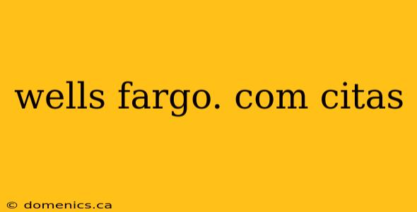 wells fargo. com citas