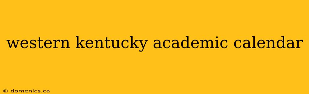 western kentucky academic calendar