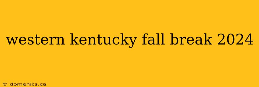 western kentucky fall break 2024