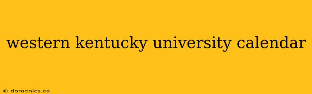 western kentucky university calendar