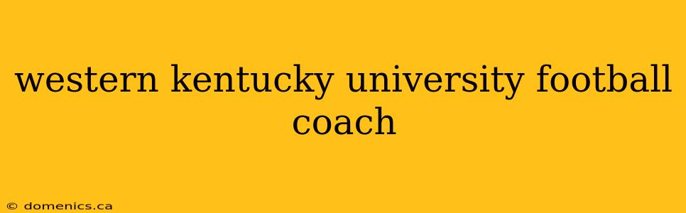 western kentucky university football coach