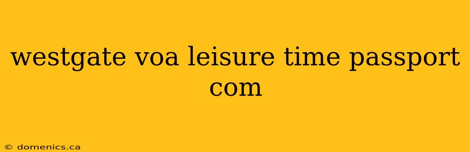 westgate voa leisure time passport com