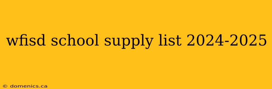 wfisd school supply list 2024-2025