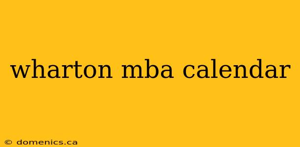 wharton mba calendar