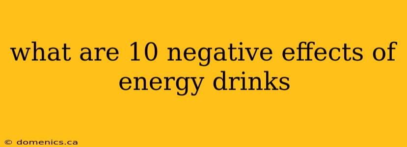 what are 10 negative effects of energy drinks