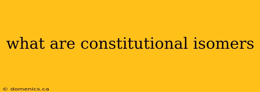 what are constitutional isomers