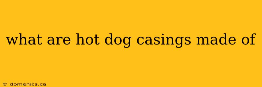 what are hot dog casings made of