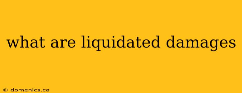 what are liquidated damages