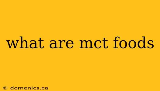 what are mct foods