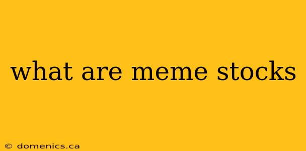 what are meme stocks