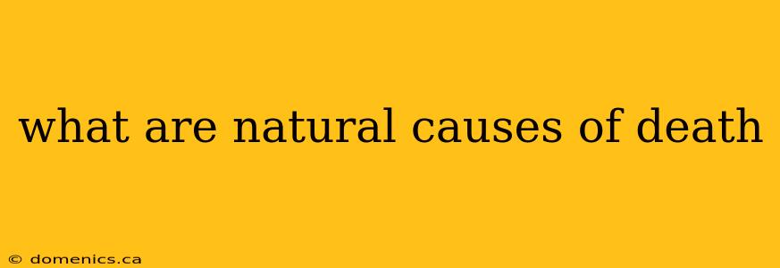 what are natural causes of death