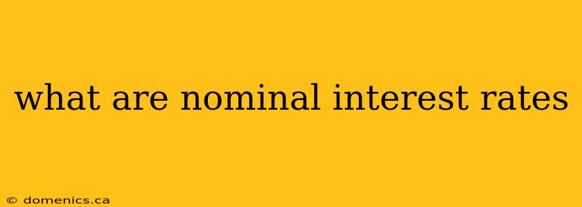 what are nominal interest rates