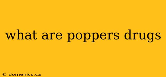 what are poppers drugs