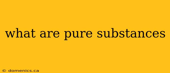 what are pure substances