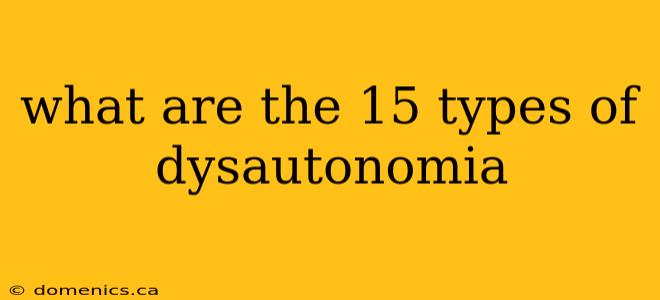 what are the 15 types of dysautonomia