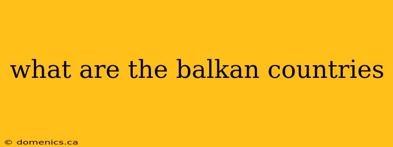 what are the balkan countries