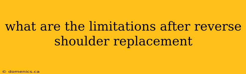 what are the limitations after reverse shoulder replacement