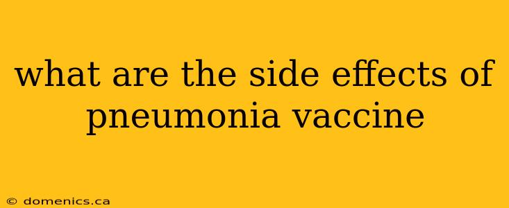 what are the side effects of pneumonia vaccine