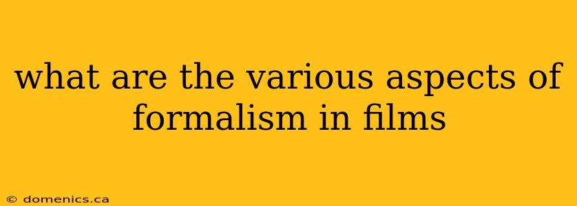 what are the various aspects of formalism in films