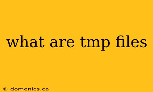 what are tmp files