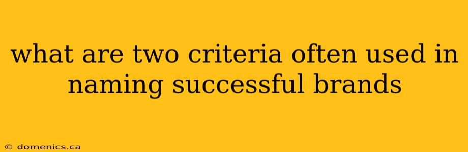 what are two criteria often used in naming successful brands