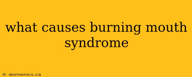 what causes burning mouth syndrome