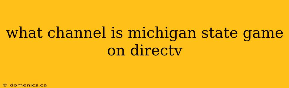 what channel is michigan state game on directv