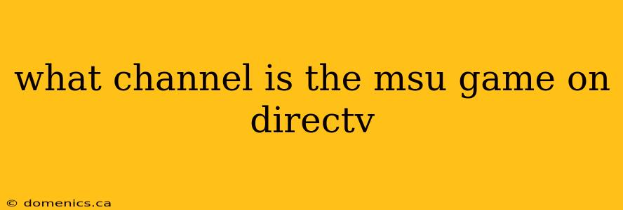 what channel is the msu game on directv