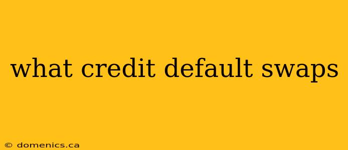 what credit default swaps