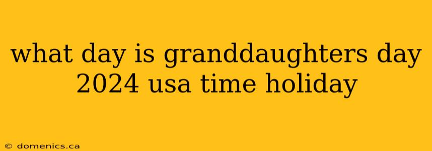 what day is granddaughters day 2024 usa time holiday