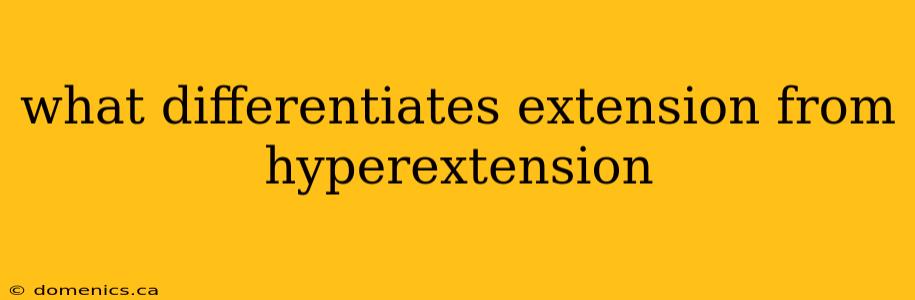 what differentiates extension from hyperextension