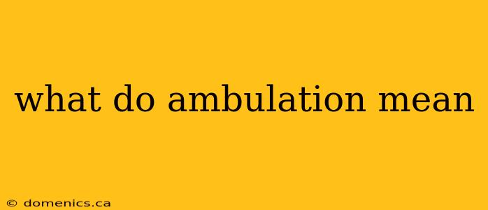 what do ambulation mean