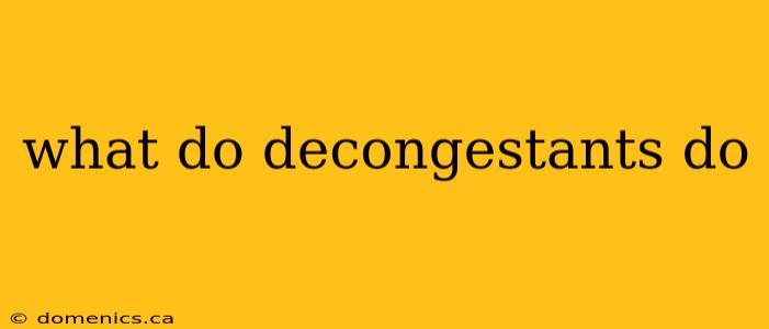 what do decongestants do