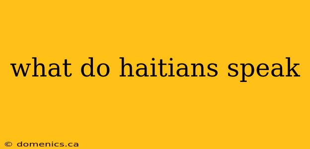 what do haitians speak