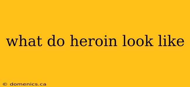 what do heroin look like